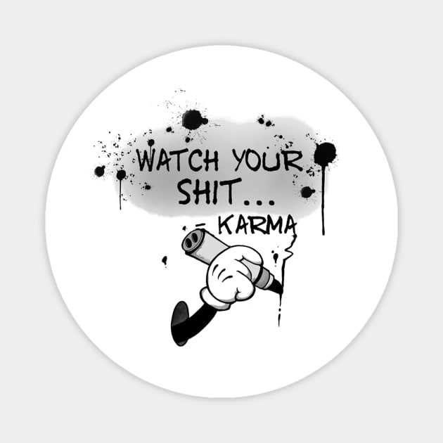 Watch Your Shit Karma Magnet by Ryan Weston